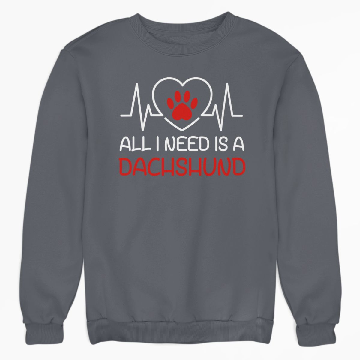 All I Need is a Dachshund Shirt