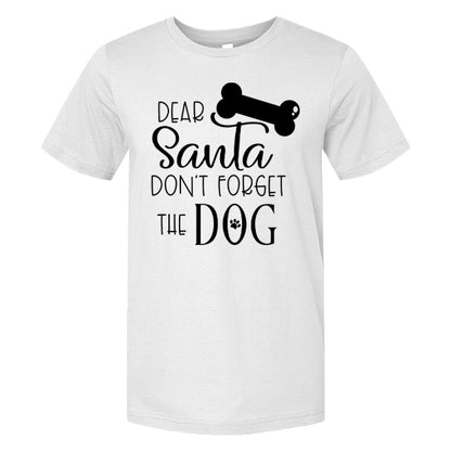 Dear Santa Don't Forget The Dog