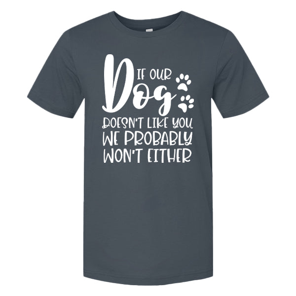 If Our Dog Doesn't Like You We Probably Won't Either