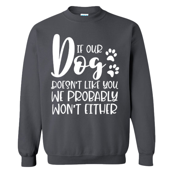 If Our Dog Doesn't Like You We Probably Won't Either