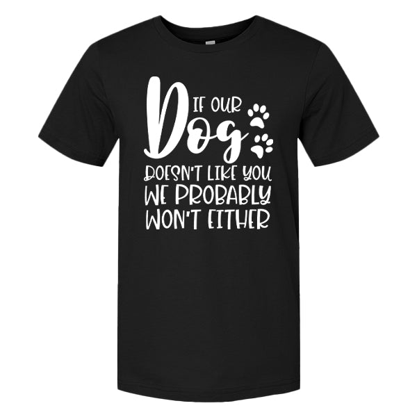 If Our Dog Doesn't Like You We Probably Won't Either