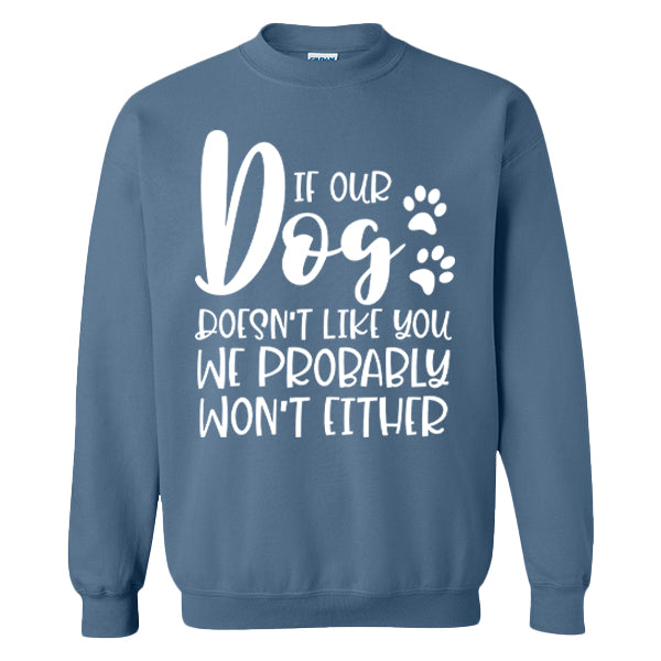 If Our Dog Doesn't Like You We Probably Won't Either