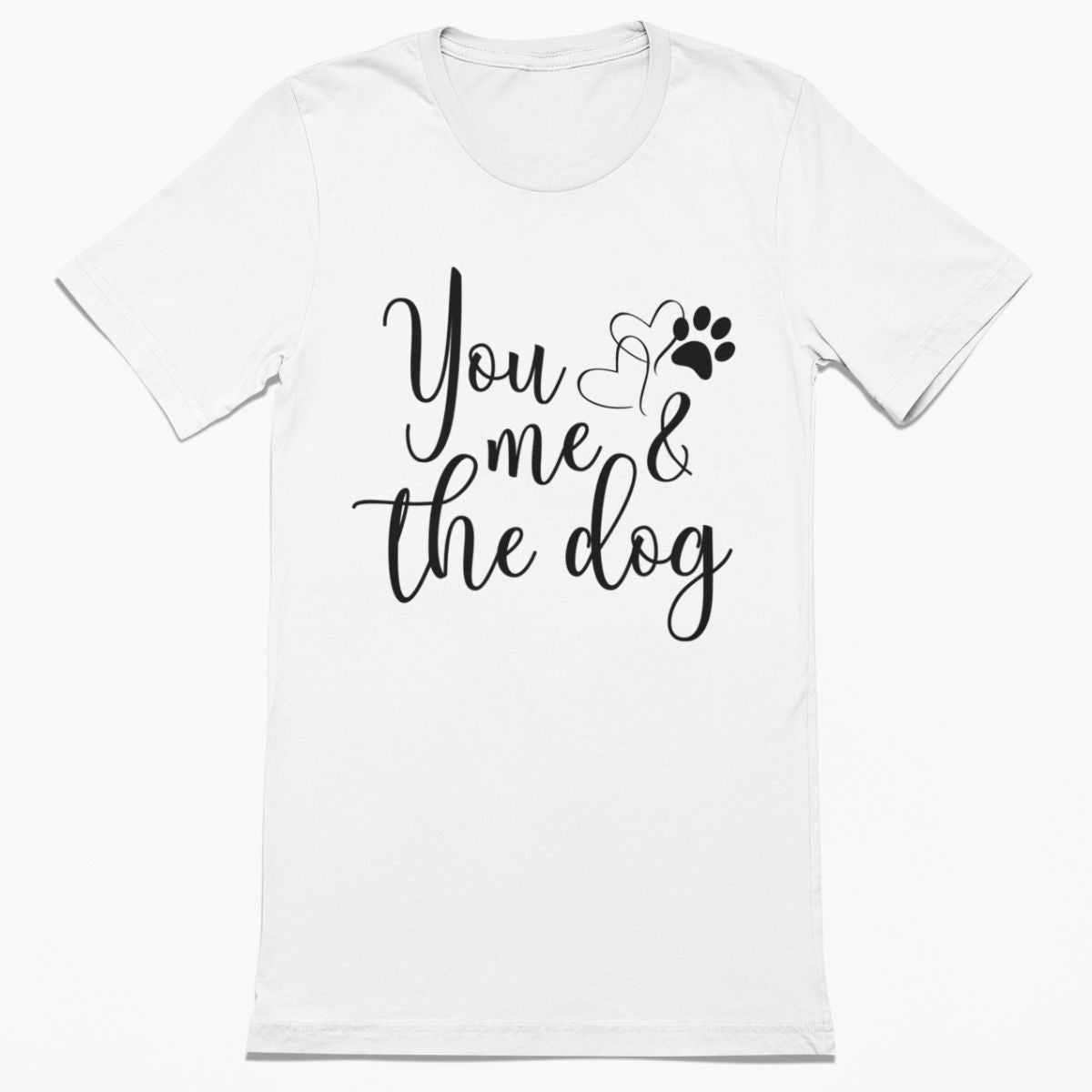 You Me & the Dog Shirt