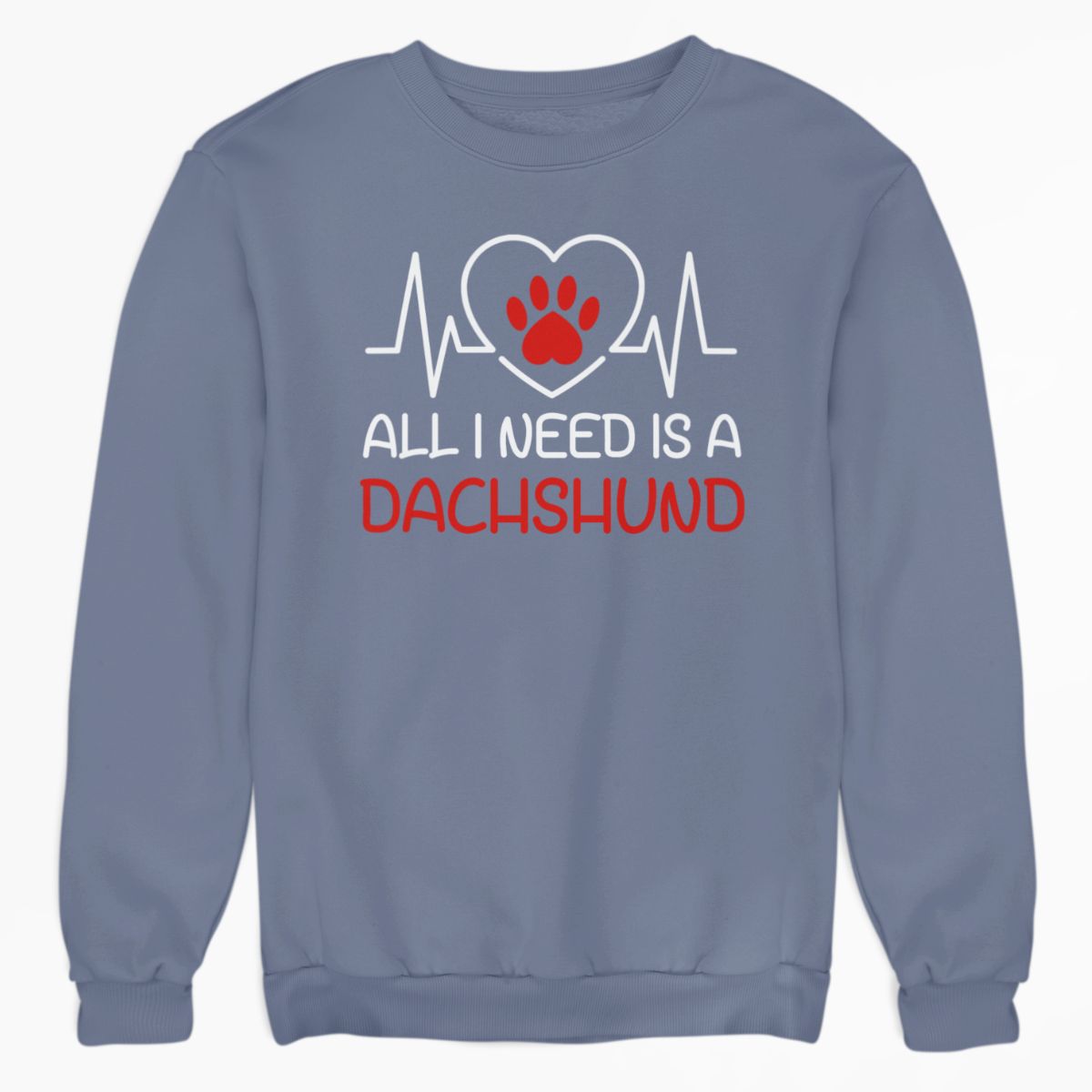 All I Need is a Dachshund Shirt