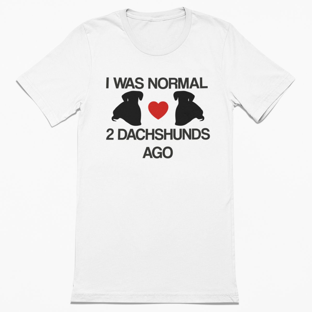 I Was Normal 2 Dachshunds Ago Shirt