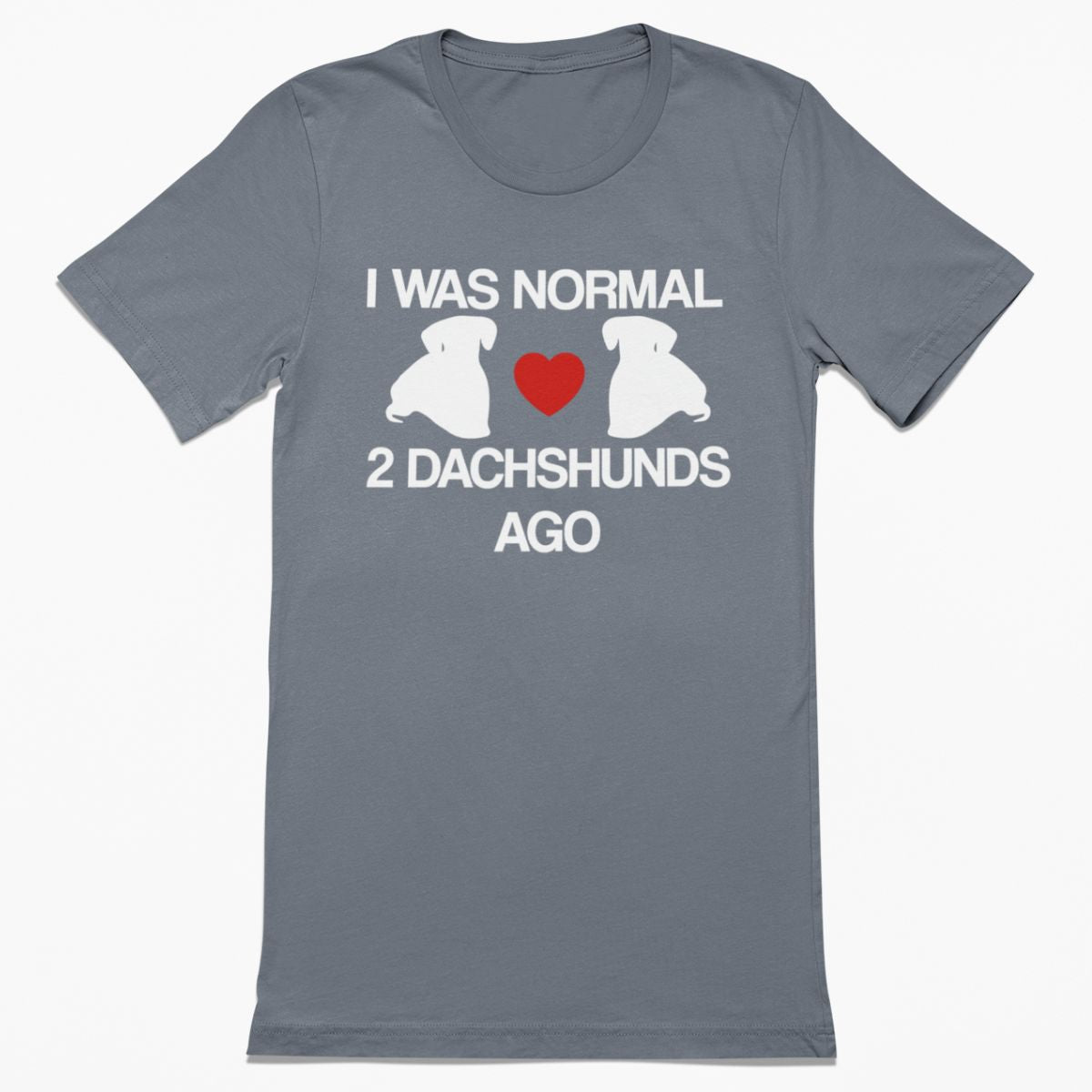 I Was Normal 2 Dachshunds Ago Shirt