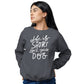 Life is Short Spoil Your Dog Sweatshirt